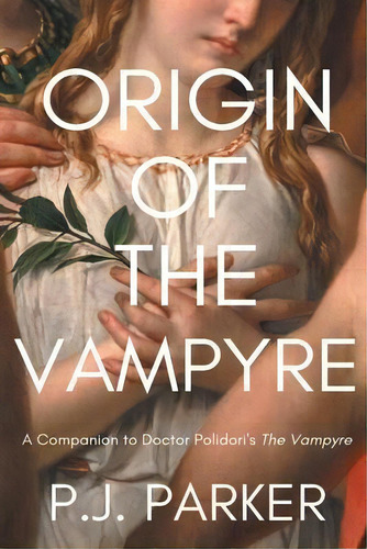 Origin Of The Vampyre, De P J Parker. Editorial Phillip John Parker, Tapa Blanda En Inglés