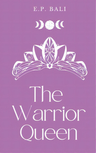 The Warrior Queen (pastel Edition), De Bali, E. P.. Editorial Lightning Source Inc, Tapa Blanda En Inglés