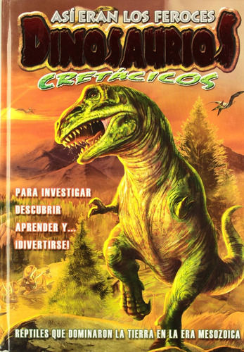 Asi Eran Los Feroces Dinosaurios Cretacicos - Mundo Prehistorico, de Caporale, Marina. Editorial Latinbooks, tapa dura en español, 2010