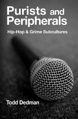 Libro Purists And Peripherals : Hip-hop And Grime Subcult...