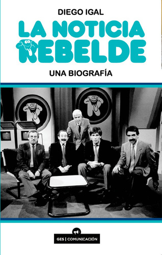 La Noticia Rebelde, De Diego Igal