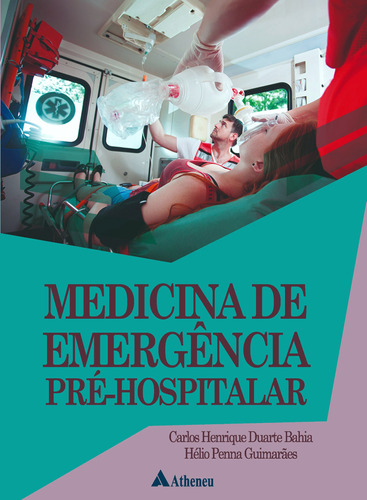 Medicina de Emergência Pré-Hospitalar, de Bahia, Carlos Henrique Duarte. Editora Atheneu Ltda, capa mole em português, 2019