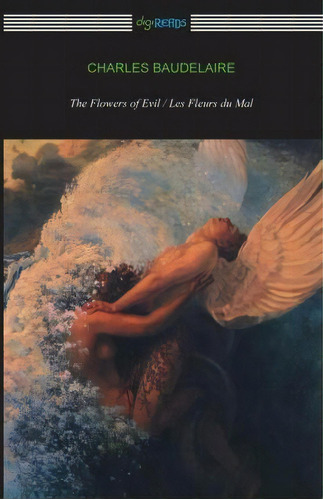 The Flowers Of Evil / Les Fleurs Du Mal (translated By William Aggeler With An Introduction By Fr..., De Charles Baudelaire. Editorial Digireads Com, Tapa Blanda En Inglés