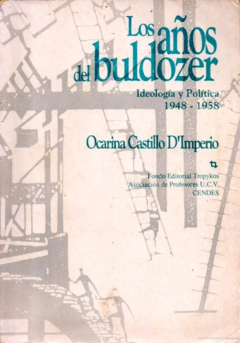 Los Años De Los Buldozer Ideologia Marcos Perez Jimenez