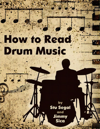 How to Read Drum Music, de Stu Segal. Editorial Createspace Independent Publishing Platform, tapa blanda en inglés