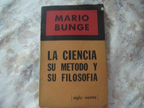 La Ciencia , Su Metodo Y Su Filosofia - Mario Bunge