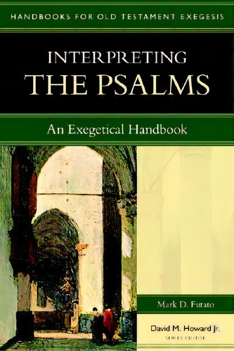 Interpreting The Psalms, De Mark D Futato. Editorial Kregel Publications U S, Tapa Blanda En Inglés