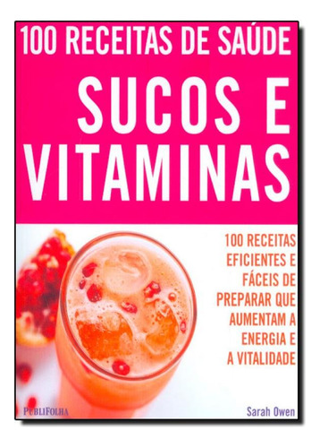 100 Receitas De Saúde - Sucos E Vitaminas