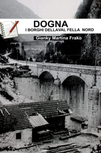 Libro: Dogna I Borghi Di Val Fella Nord (italian Edition)