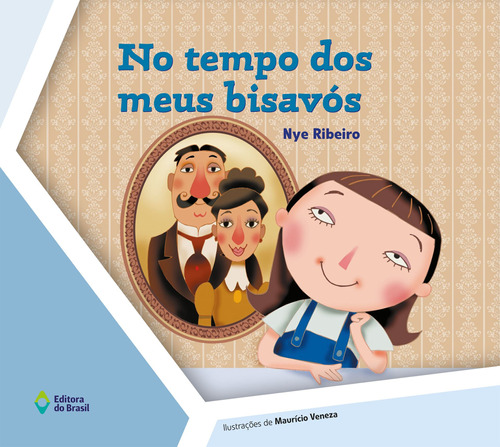 No tempo dos meus bisavós, de Ribeiro, Nye. Série Convívio social e ética Editora do Brasil, capa mole em português, 2013