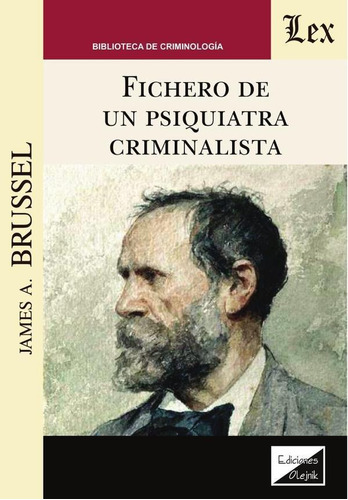 FICHERO DE UN PSIQUIATRA CRIMINALISTA, de JAMES A. BRUSSEL. Editorial EDICIONES OLEJNIK, tapa blanda en español
