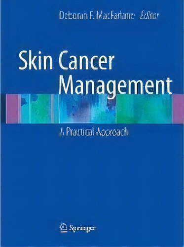 Skin Cancer Management : A Practical Approach, De Deborah F. Macfarlane. Editorial Springer-verlag New York Inc., Tapa Dura En Inglés