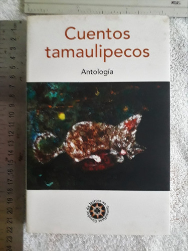 Cuentos Tamaulipecos Antologìa Circulo De Lectura Tamaulipas