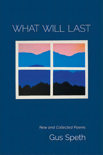 What Will Last: New And Collected Poems, De Speth, Gus., Vol. 1. Editorial Lightning Source Inc, Tapa Blanda En Inglés