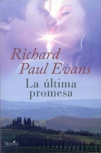 Ultima Promesa, La - Richard Paul. Evans, de Richard Paul. Evans. Editorial Titania en español