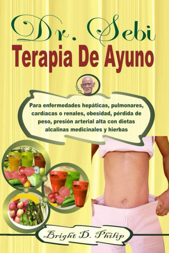 Libro: Dr. Sebi Terapia De Ayuno: Para Enfermedades Hepática