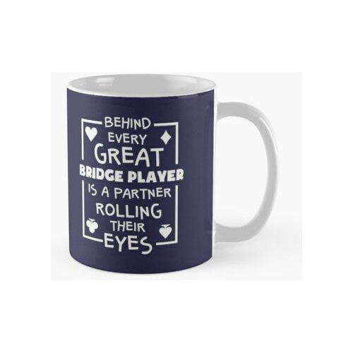 Taza Detrás De Cada Gran Jugador De Bridge Hay Un Compañero 