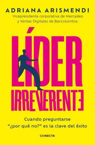 Líder Irreverente, De Adriana Arismendi. Editorial Penguin Random House, Tapa Blanda, Edición 2022 En Español