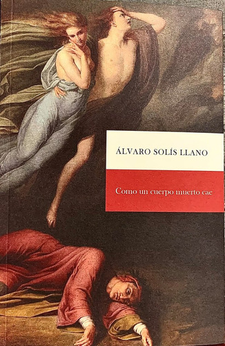 Libro Como Un Cuerpo Muerto Cae - Solã­s Llano, Ãlvaro
