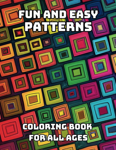 Libro: Fun And Easy Patterns Coloring Book: Let Your Cares M