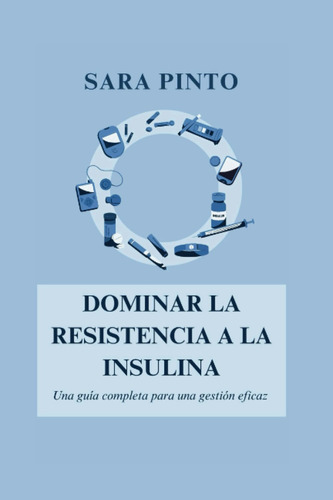 Libro: Dominar La Resistencia A La Insulina: Una Guía Comple