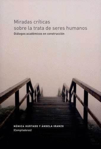 Miradas Criticas Sobre La Trata De Seres Humanos