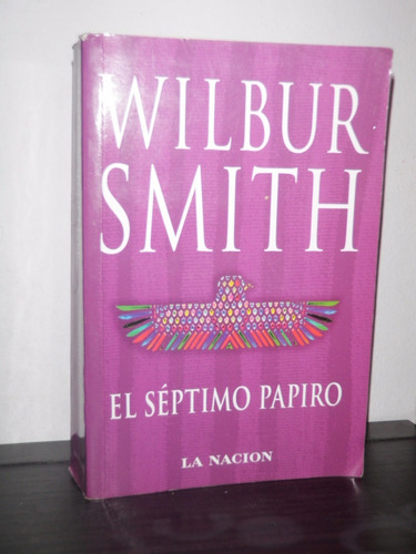 El Séptimo Papiro Wilbur Smith Emecé La Nación 2008