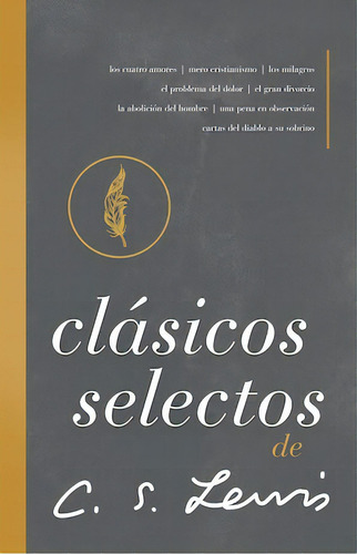 Clásicos selectos de C. S. Lewis: Antología de 8 de los libros de C. S. Lewis, de Lewis, C. S.. Editorial Grupo Nelson, tapa dura en español, 2021