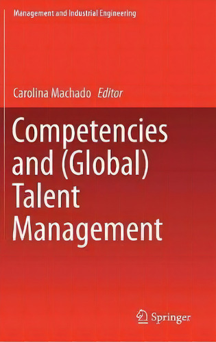Competencies And (global) Talent Management, De Carolina Machado. Editorial Springer International Publishing Ag, Tapa Dura En Inglés