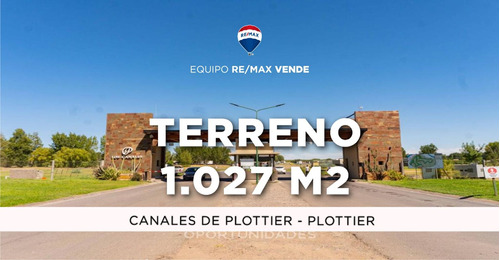 Venta - Terreno 1.027 M2 | Los Canales De Plottier