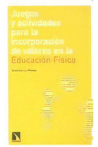 Juegos Y Actividades Para La Incorporaciãâ³n De Valores En La Educaciãâ³n Fãâ¡sica Para La Paz, De Aa.vv. Editorial Libros De La Catarata, Tapa Blanda En Español