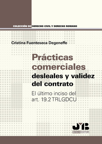 Prácticas Comerciales Desleales Y Validez Del Contrato, De Cristina Fuenteseca. Editorial J.m. Bosch Editor, Tapa Blanda En Español, 2021