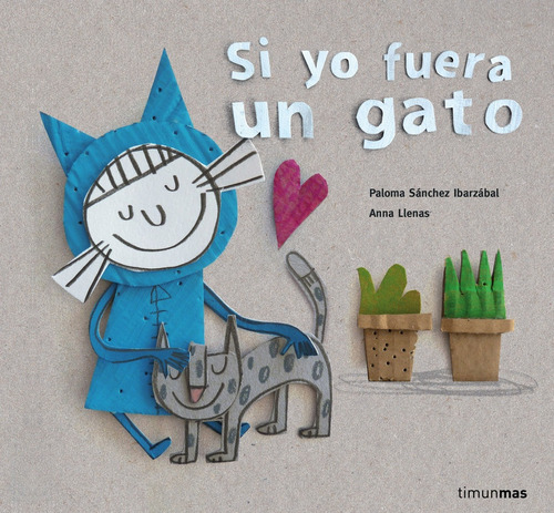 Si Yo Fuera Un Gato - Anna Llenas Y Paloma Sánchez Ibarzábal