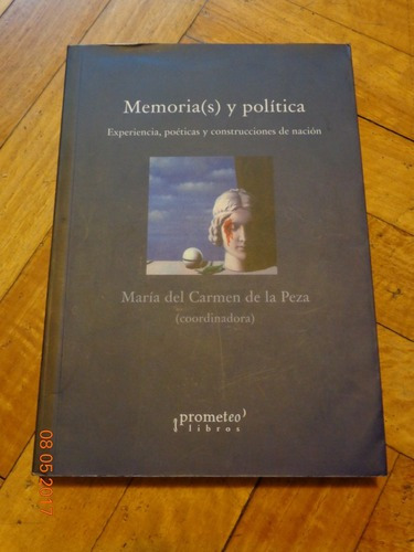 Memoria(s) Y Política. María Del Carmen De La Peza. P&-.