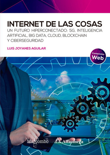 Internet de las Cosas, de JOYANES AGUILAR, Luis. Editorial Marcombo, tapa blanda en español