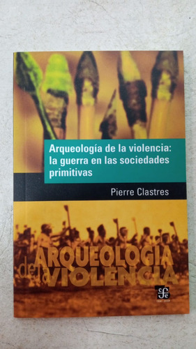 Arqueologia De La Violencia - Pierre Clastres - Fce