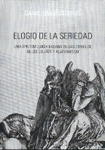 Elogio De La Seriedad: Una Epistemología Basada En Las Obras De Gilles Deleuze Y Al, De Stchigel Videla. Serie N/a, Vol. Volumen Unico. Editorial Elaleph.com, Tapa Blanda, Edición 1 En Español, 2010