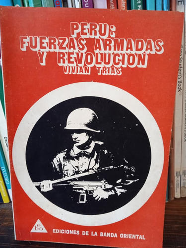 Peru: Fuerzas Armadas Y Revolucion Vivian Trias 