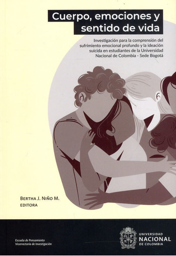 Cuerpo, Emociones Y Sentido De Vida, De Bertha J. Niño M.. Editorial Universidad Nacional De Colombia, Tapa Blanda, Edición 2021 En Español