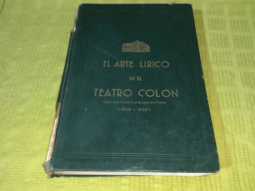 El Arte Lírico En El Teatro Colón (1908-1933)