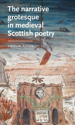 Libro The Narrative Grotesque In Medieval Scottish Poetry...