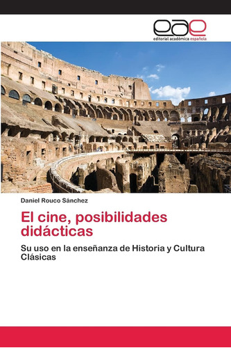 Libro: El Cine, Posibilidades Didácticas: Su Uso En La Enseñ