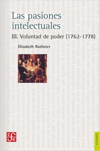 Pasiones Intelectuales, Las. Vol. 3 - Elisabeth Badinter