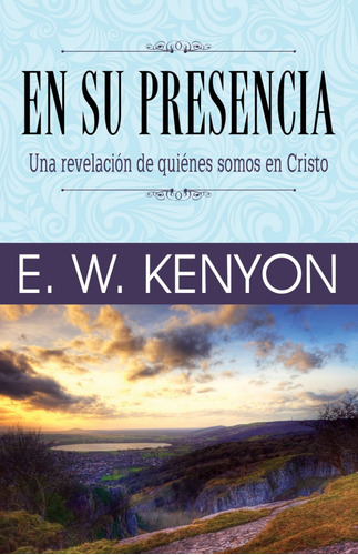 En Su Presencia - Una Revelación De Quiénes Somos En Cristo