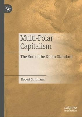 Libro Multi-polar Capitalism : The End Of The Dollar Stan...
