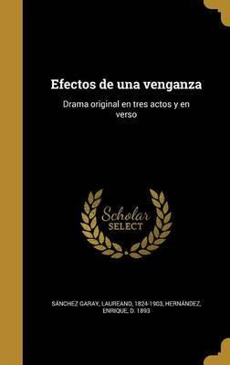 Libro Efectos De Una Venganza : Drama Original En Tres Ac...