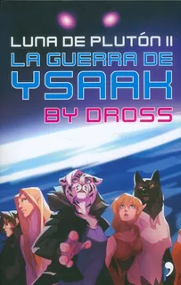 La Guerra De Ysaak. Luna De Plutón Ii