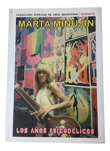 Los Años Psicodélicos, Marta Minujin, Mansalva