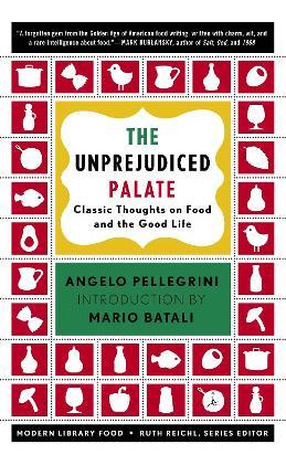 The Unprejudiced Palate - Angelo Pellegrini