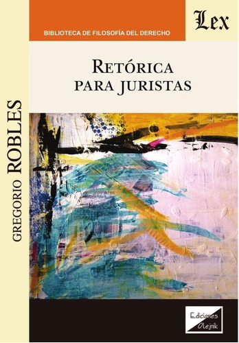 RETÓRICA PARA JURISTAS, de Gregorio Robles. Editorial EDICIONES OLEJNIK, tapa blanda en español